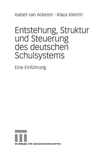 Entstehung, Struktur und Steuerung des deutschen Schulsystems