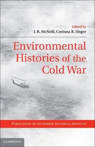 Environmental histories of the Cold War