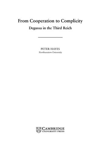 FROM COOPERATION TO COMPLICITY: DEGUSSA IN THE THIRD REICH