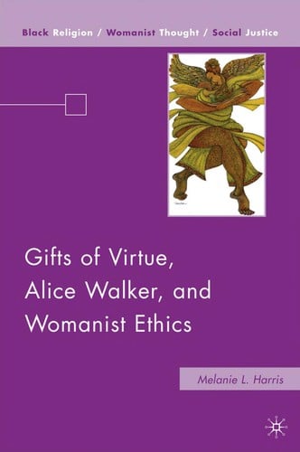 Gifts of virtue, Alice Walker, and womanist ethics
