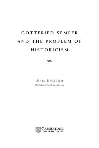 GOTTFRIED SEMPER AND THE PROBLEM OF HISTORICISM