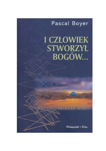 I człowiek stworzył bogów...