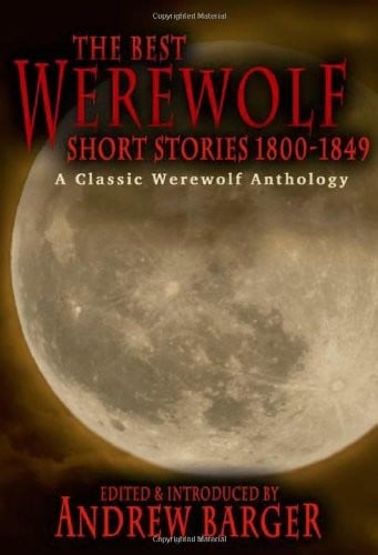The Best Werewolf Short Stories 1800-1849: A Classic Werewolf Anthology