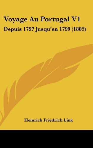 Voyage Au Portugal V1: Depuis 1797 Jusqu'en 1799 (1805) (French Edition)