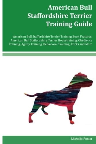 American Bull Staffordshire Terrier Training Guide American Bull Staffordshire Terrier Training Book Features: American Bull Staffordshire Terrier ... Behavioral Training, Tricks and More