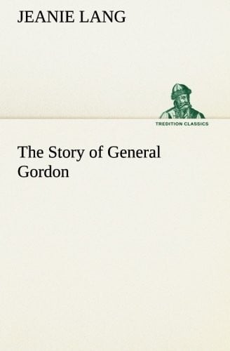 The Story of General Gordon (TREDITION CLASSICS)