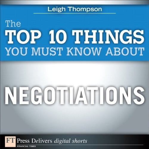 Top 10 Things You Must Know About Negotiations (FT Press Delivers Shorts)