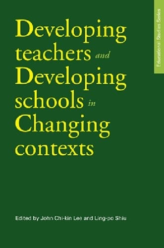 Developing Teachers and Developing Schools in Changing Contexts (Educational Studies Series)
