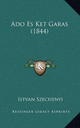 Ado Es Ket Garas (1844) (Hungarian Edition)
