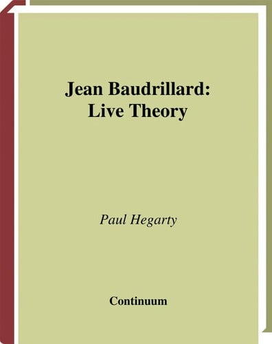 JEAN BAUDRILLARD: LIVE THEORY