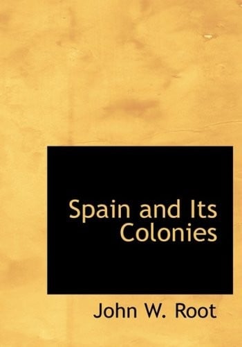 Spain and Its Colonies (Large Print Edition)