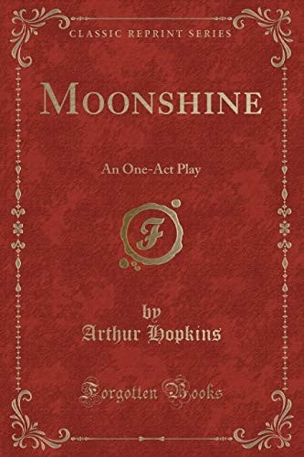 Moonshine: An One-Act Play (Classic Reprint)