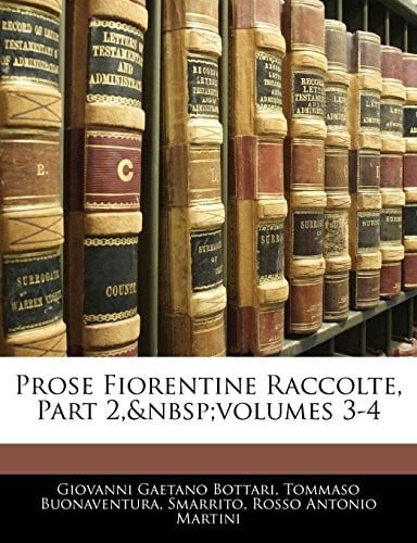 Prose Fiorentine Raccolte, Part 2, volumes 3-4 (Italian Edition)