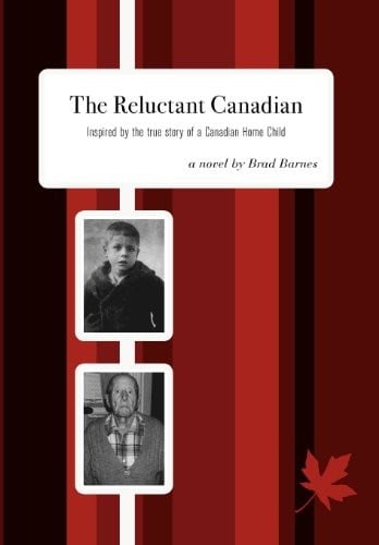 The Reluctant Canadian: Inspired by the true story of a Canadian Home Child
