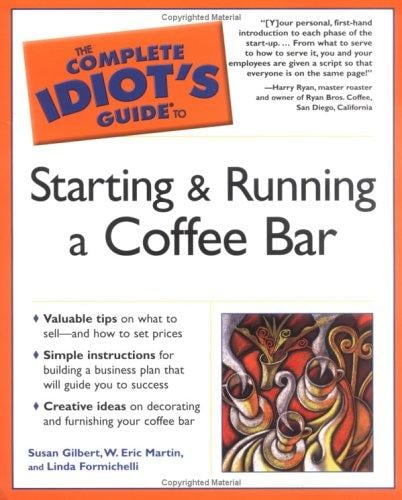 The complete idiot's guide to starting and running a coffee bar