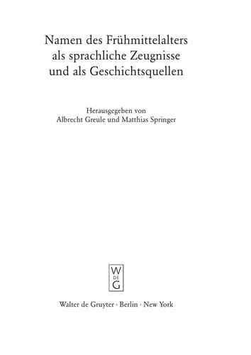 Namen des Frühmittelalters als sprachliche Zeugnisse und als Geschichtsquellen