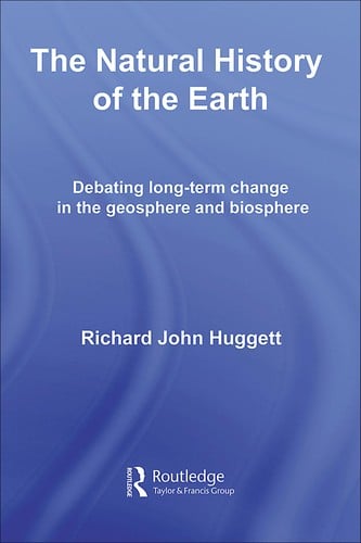 NATURAL HISTORY OF THE EARTH: DEBATING LONG-TERM CHANGE IN THE GEOSPHERE AND BIOSPHERE