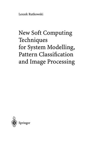 New Soft Computing Techniques for System Modeling, Pattern Classification and Image Processing