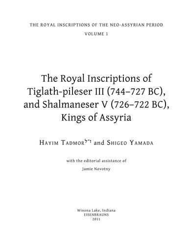The royal inscriptions of Tiglath-pileser III (744-727 BC) and Shalmaneser V (726-722 BC), kings of Assyria