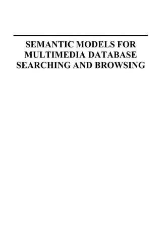 Semantic models for multimedia database searching and browsing