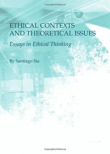 Ethical Contexts and Theoretical Issues: Essays in Ethical Thinking