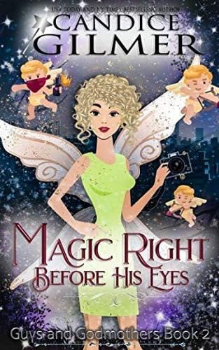 Magic Right Before His Eyes: A Guys and Godmothers Book