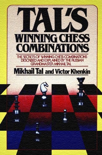 Tal's winning chess combinations the secrets of winning chess combinations described and explained by the Russian Grandmaster Mikhail Tal