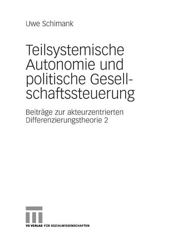 Teilsystemische Autonomie und politische Gesellschaftssteuerung