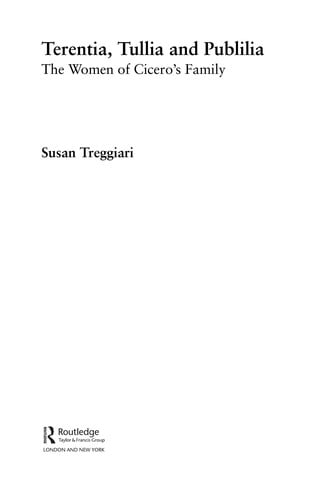 TERENTIA, TULLIA AND PUBLILIA: THE WOMEN OF CICERO'S FAMILY