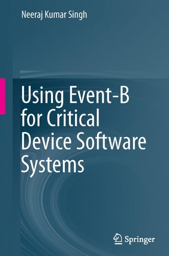 Using Event-B for Critical Device Software Systems