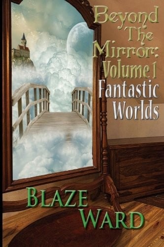 Beyond the Mirror: Volume 1 Fantastic Worlds