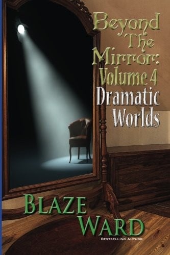Beyond the Mirror, Volume 4: Dramatic Worlds