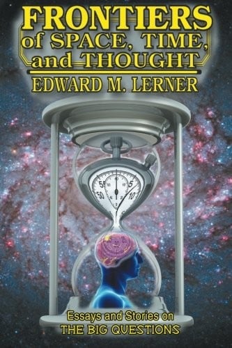 Frontiers of Space, Time and Thought: Essays and Stories on The Big Questions