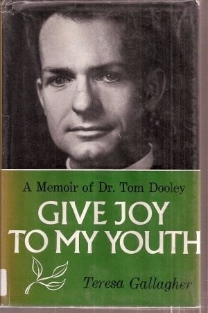 Give Joy to My Youth : A Memoir of Dr. Tom Dooley