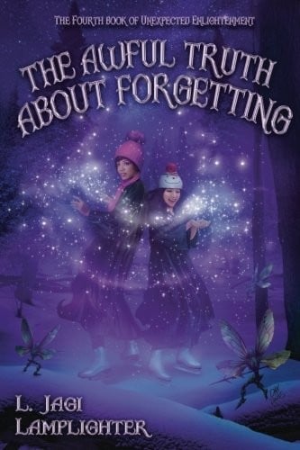 The Awful Truth About Forgetting (Books of Unexpected Enlightenment) (Volume 4)