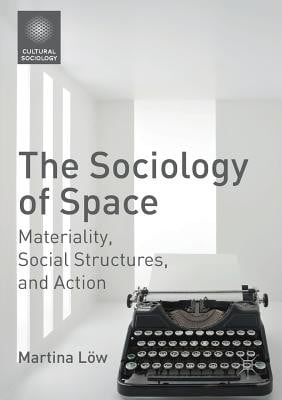 The sociology of space : materiality, social structures, and action - 1. edición