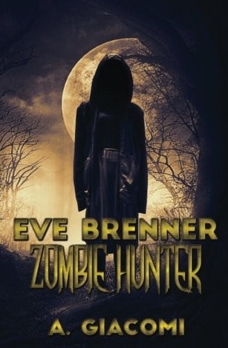Zombie Hunter: Eve Brenner: Zombie Hunter (The Zombie Girl Saga) (Volume 4)