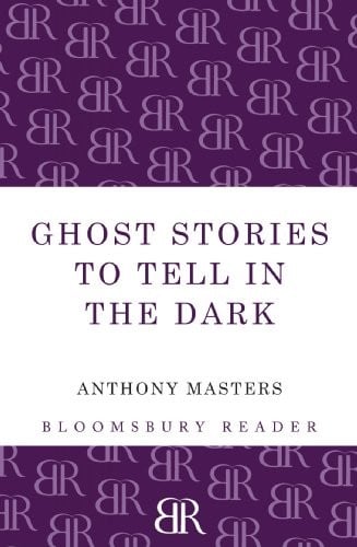 Ghost Stories To Tell In The Dark