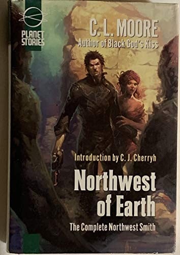 Northwest of Earth The Complete Northwest Smith