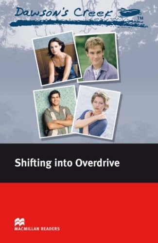 Dawson's Creek 4: Shifting into Overdrive (Macmillan Reader)