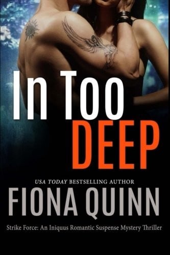 In Too Deep (Strike Force: An Iniquus Romantic Suspense Mystery Thriller) (Volume 1)