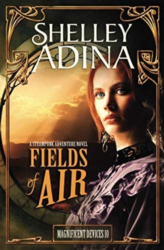Fields of Air: A steampunk adventure novel (Magnificent Devices) (Volume 10)