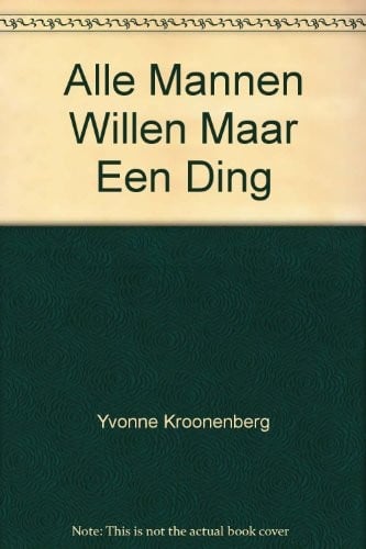 Alle Mannen Willen Maar Een Ding