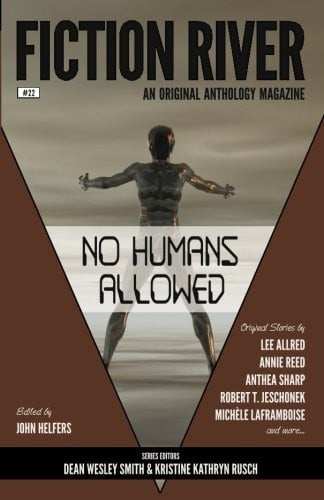 Fiction River: No Humans Allowed (Fiction River: An Original Anthology Magazine) (Volume 22)