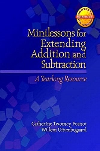 Minilessons for Extending Addition and Subtraction: A Yearlong Resource (Contexts for Learning Mathematics)