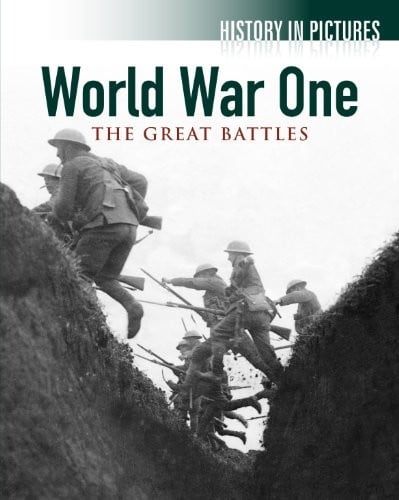 World War I: The Great Battles (History in Pictures)