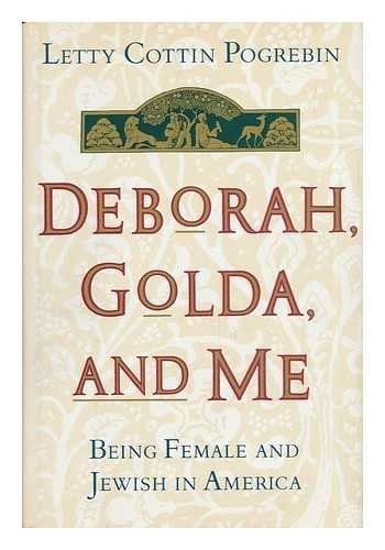 Deborah, Golda, and Me: Being Female and Jewish in America