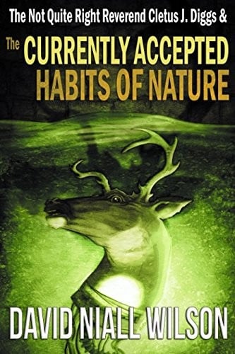 The Not Quite Right Reverend Cletus J. Diggs and the Currently Accepted Habits of Nature (A Cletus J. Diggs Supernatural Mystery)