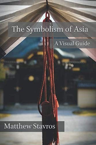 The Symbolism of Asia: A Visual Guide (Visual Culture of Asia)