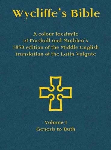 Wycliffe's Bible - A colour facsimile of Forshall and Madden's 1850 edition of the Middle English translation of the Latin Vulgate